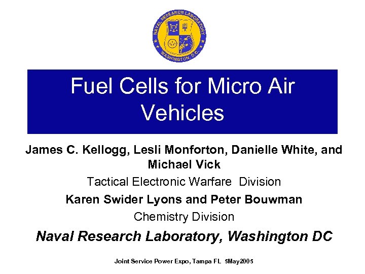 Fuel Cells for Micro Air Vehicles James C. Kellogg, Lesli Monforton, Danielle White, and