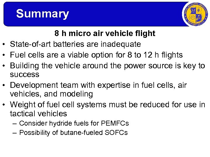Summary • • • 8 h micro air vehicle flight State-of-art batteries are inadequate