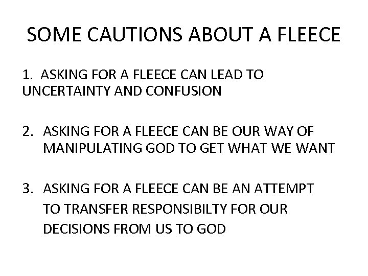 SOME CAUTIONS ABOUT A FLEECE 1. ASKING FOR A FLEECE CAN LEAD TO UNCERTAINTY