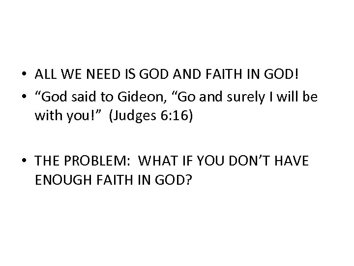  • ALL WE NEED IS GOD AND FAITH IN GOD! • “God said