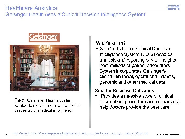 Healthcare Analytics Geisinger Health uses a Clinical Decision Intelligence System What’s smart? • Standards-based