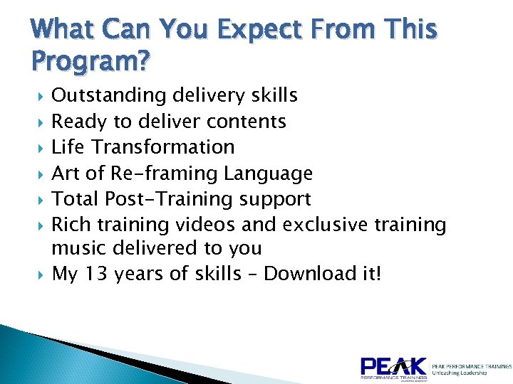 What Can You Expect From This Program? Outstanding delivery skills Ready to deliver contents