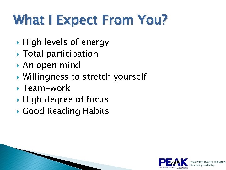 What I Expect From You? High levels of energy Total participation An open mind