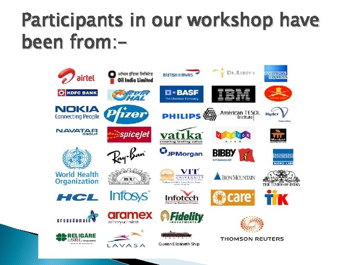 Participants in our workshop have been from: - 