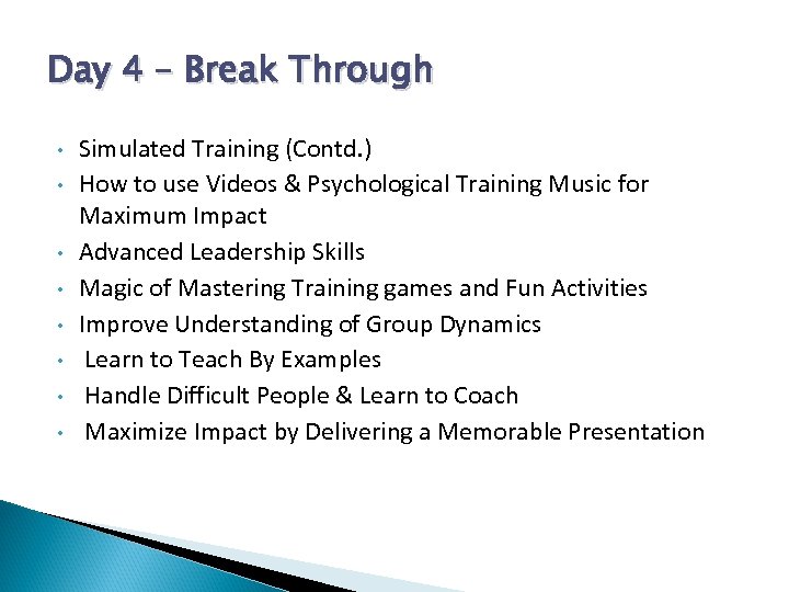 Day 4 – Break Through • • Simulated Training (Contd. ) How to use