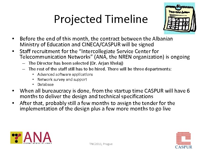 Projected Timeline • Before the end of this month, the contract between the Albanian