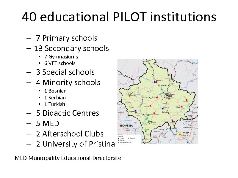 40 educational PILOT institutions – 7 Primary schools – 13 Secondary schools • 7