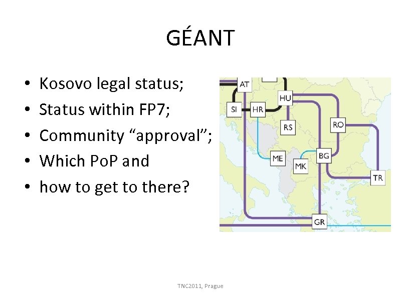 GÉANT • • • Kosovo legal status; Status within FP 7; Community “approval”; Which
