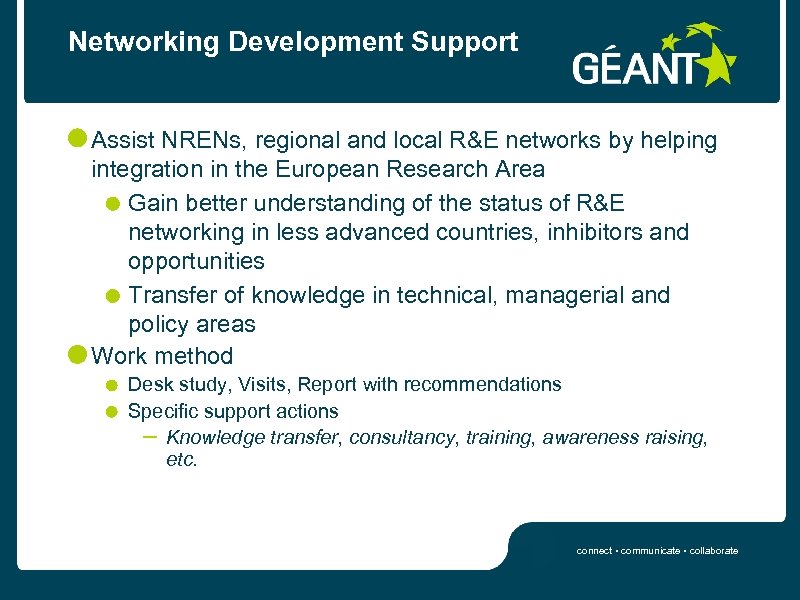 Networking Development Support Assist NRENs, regional and local R&E networks by helping integration in