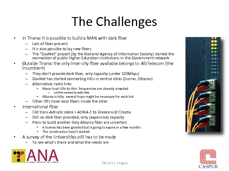 The Challenges • In Tirana: it is possible to build a MAN with dark