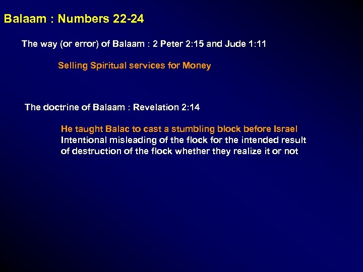 Balaam : Numbers 22 -24 The way (or error) of Balaam : 2 Peter