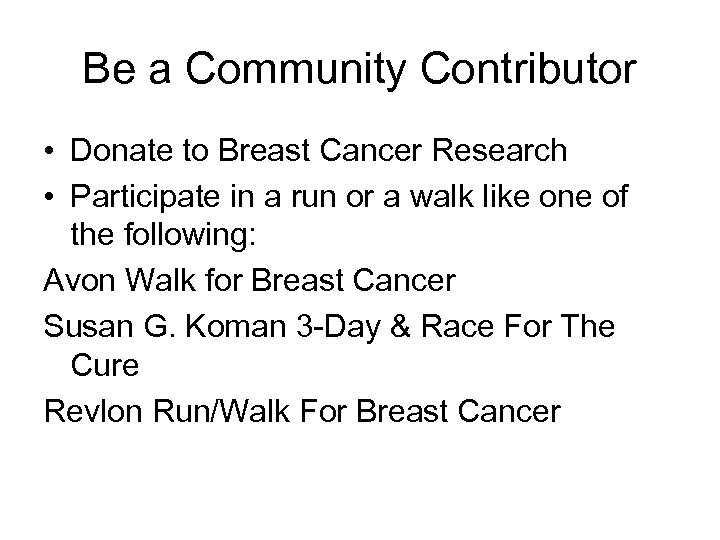 Be a Community Contributor • Donate to Breast Cancer Research • Participate in a