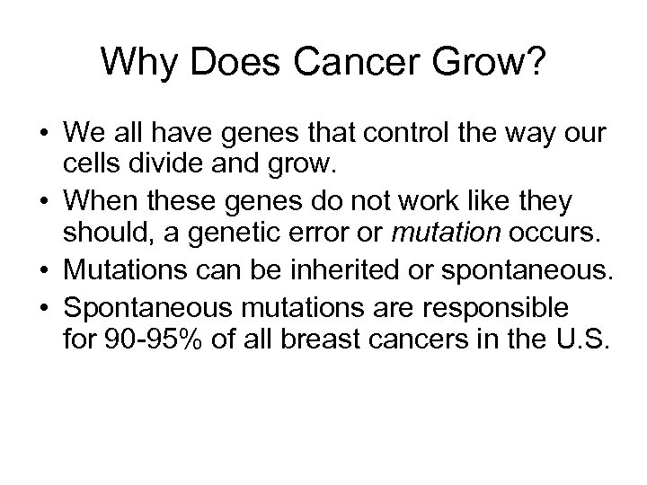 Why Does Cancer Grow? • We all have genes that control the way our