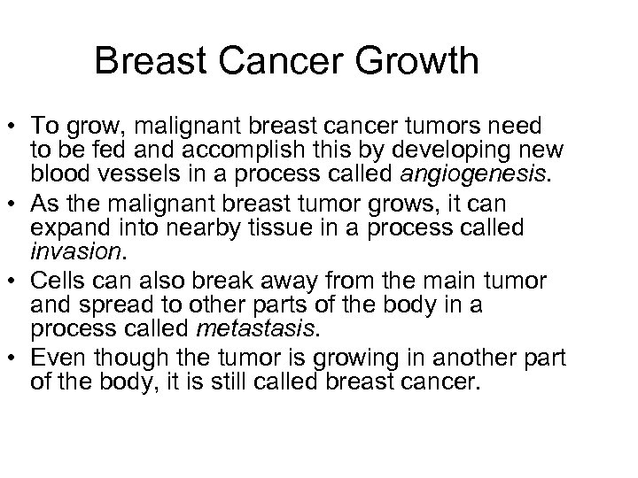 Breast Cancer Growth • To grow, malignant breast cancer tumors need to be fed