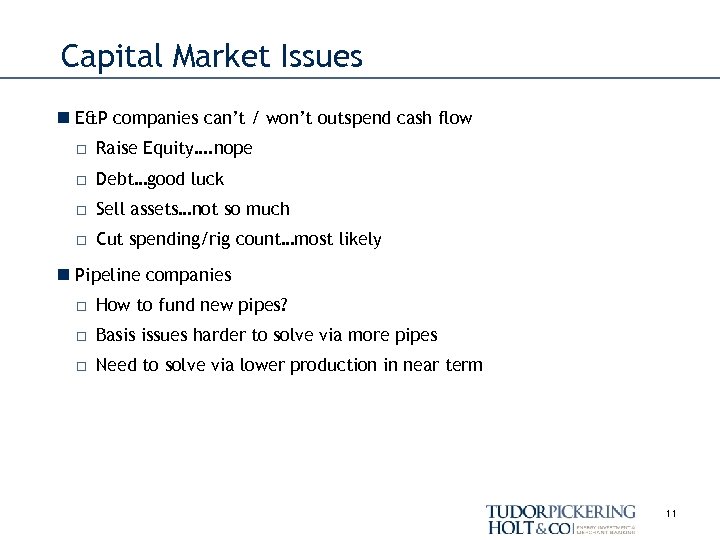 Capital Market Issues n E&P companies can’t / won’t outspend cash flow □ Raise