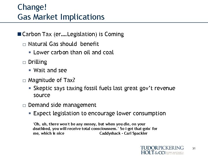 Change! Gas Market Implications n Carbon Tax (er…. Legislation) is Coming □ Natural Gas