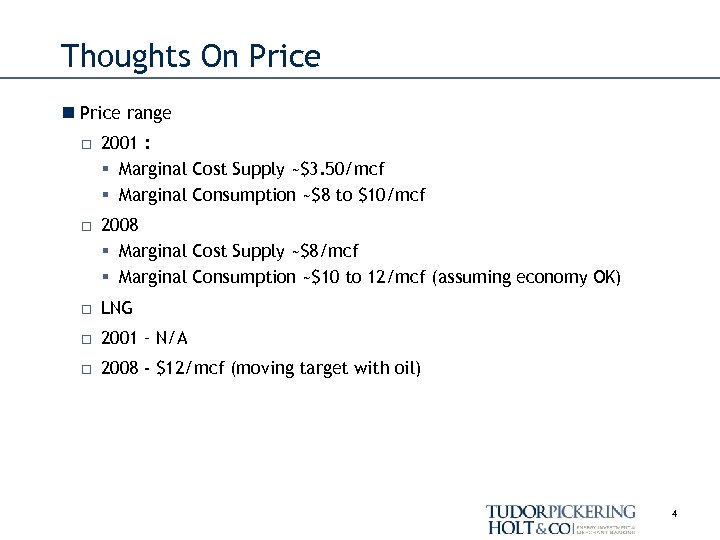 Thoughts On Price range □ 2001 : § Marginal Cost Supply ~$3. 50/mcf §