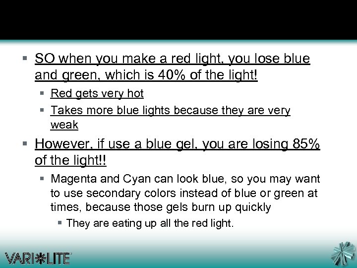 § SO when you make a red light, you lose blue and green, which