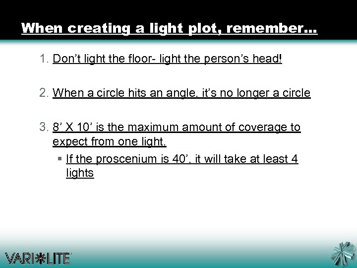 When creating a light plot, remember… 1. Don’t light the floor- light the person’s