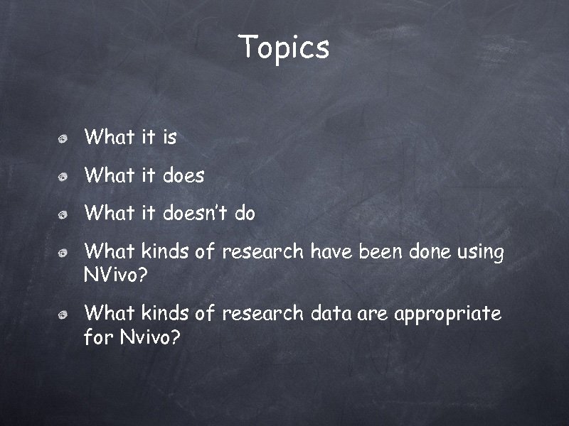 Topics What it is What it doesn’t do What kinds of research have been