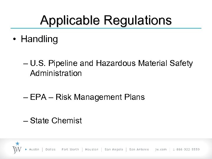 Applicable Regulations • Handling – U. S. Pipeline and Hazardous Material Safety Administration –