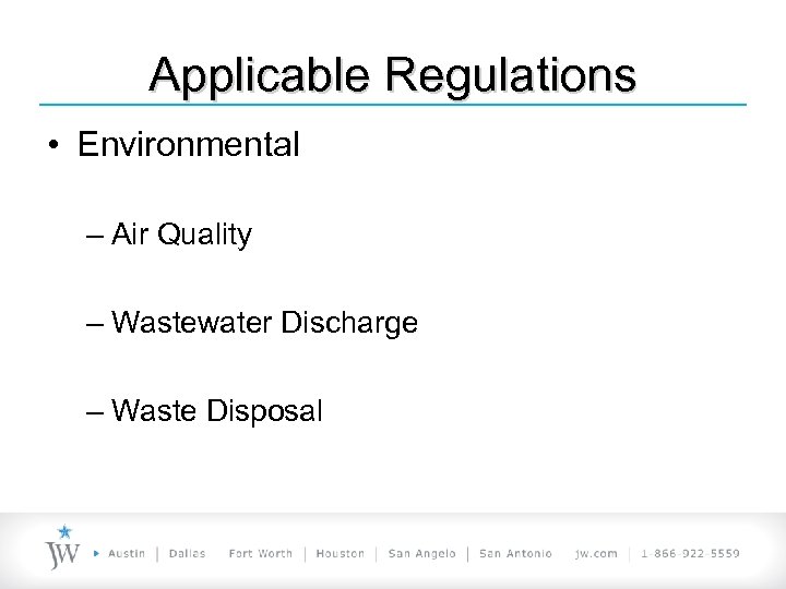 Applicable Regulations • Environmental – Air Quality – Wastewater Discharge – Waste Disposal 