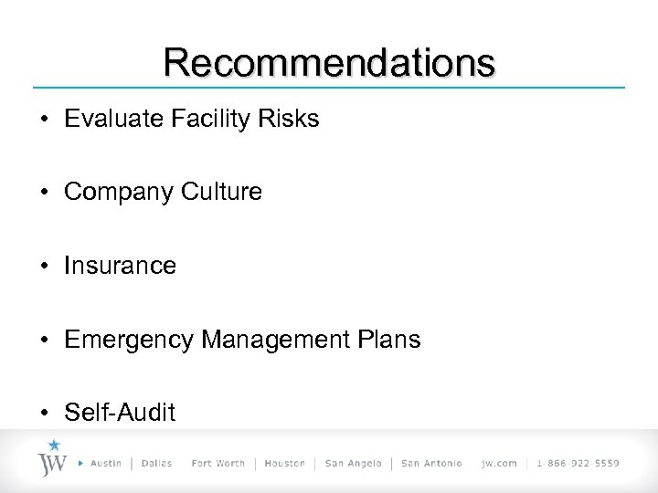 Recommendations • Evaluate Facility Risks • Company Culture • Insurance • Emergency Management Plans