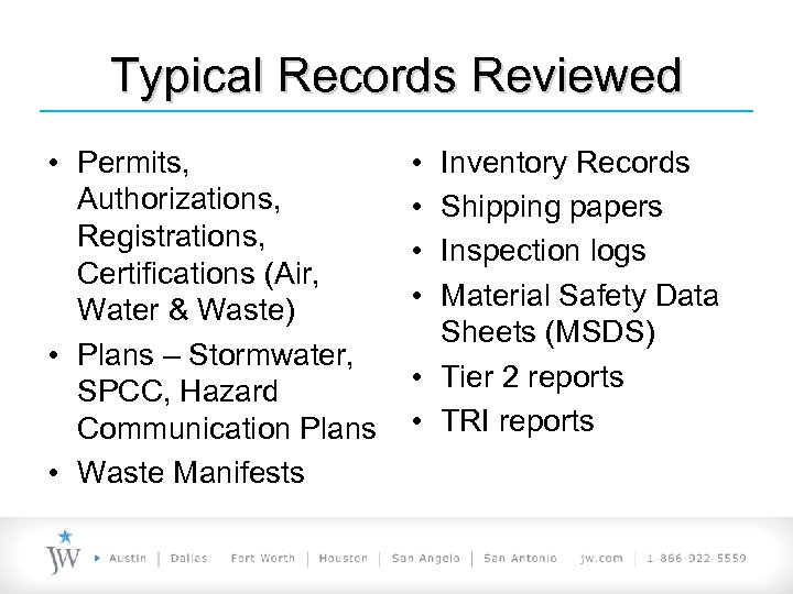 Typical Records Reviewed • Permits, Authorizations, Registrations, Certifications (Air, Water & Waste) • Plans