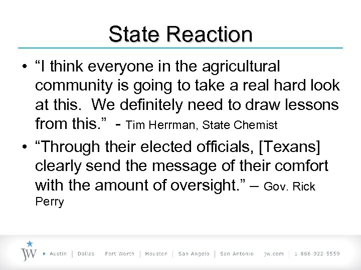 State Reaction • “I think everyone in the agricultural community is going to take