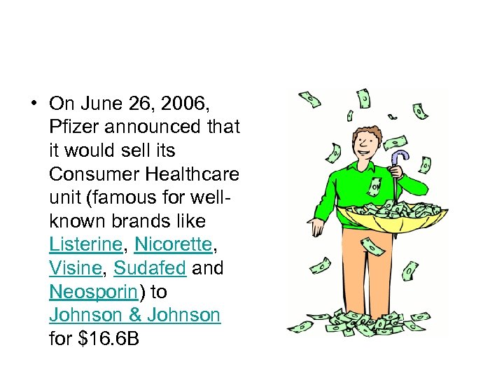  • On June 26, 2006, Pfizer announced that it would sell its Consumer