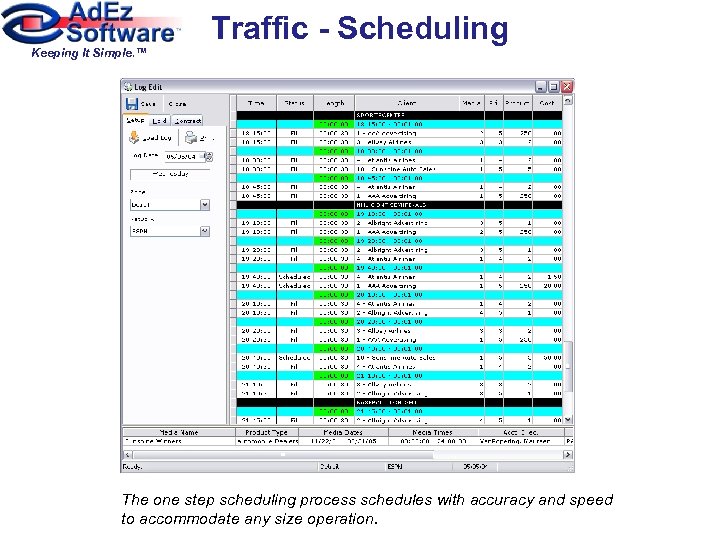 Traffic - Scheduling Keeping It Simple. ™ The one step scheduling process schedules with