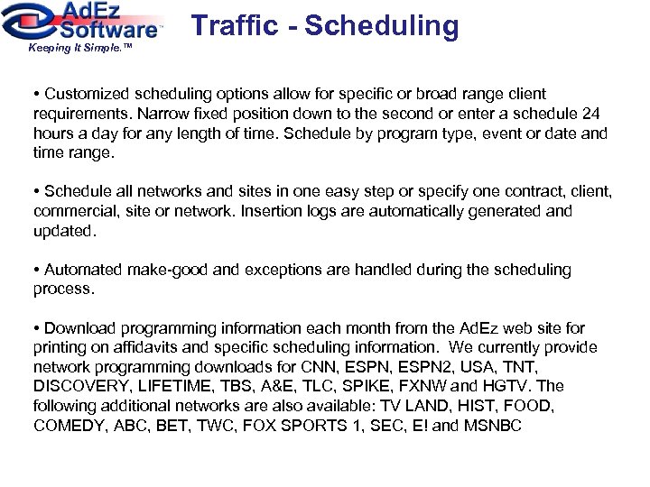 Traffic - Scheduling Keeping It Simple. ™ • Customized scheduling options allow for specific