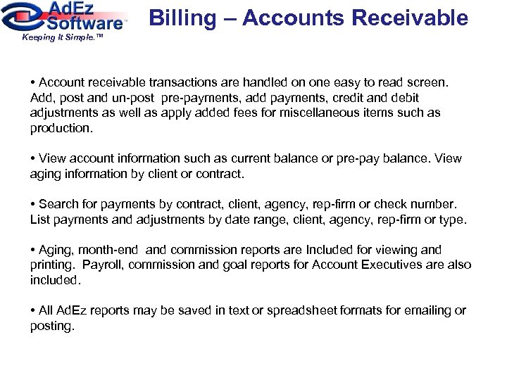 Billing – Accounts Receivable Keeping It Simple. ™ • Account receivable transactions are handled