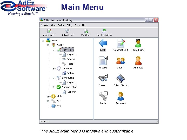 Main Menu Keeping It Simple. ™ The Ad. Ez Main Menu is intuitive and