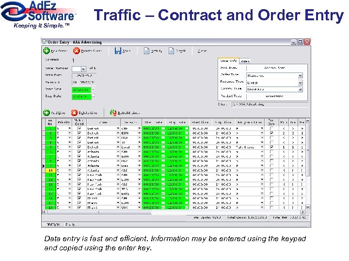 Keeping It Simple. ™ Traffic – Contract and Order Entry Data entry is fast