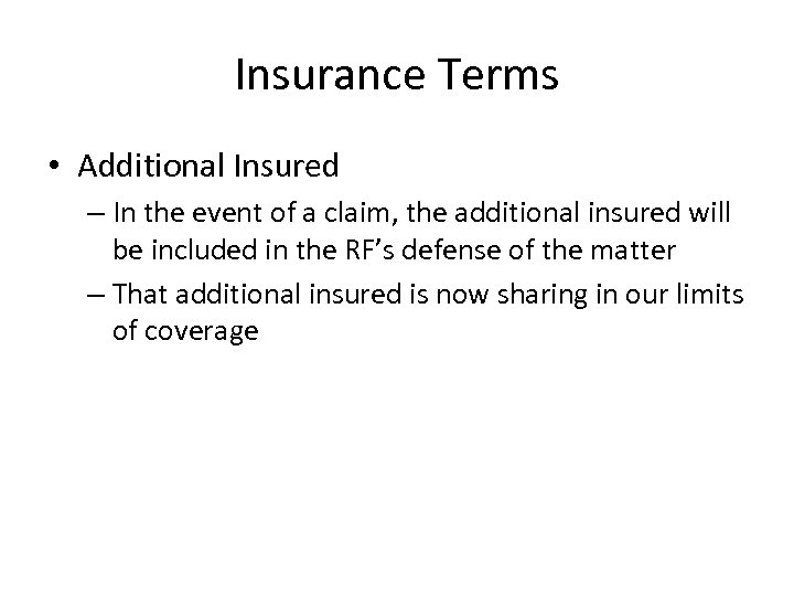 Insurance Terms • Additional Insured – In the event of a claim, the additional