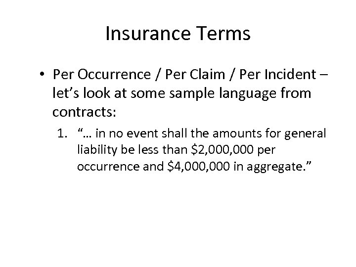 Insurance Terms • Per Occurrence / Per Claim / Per Incident – let’s look