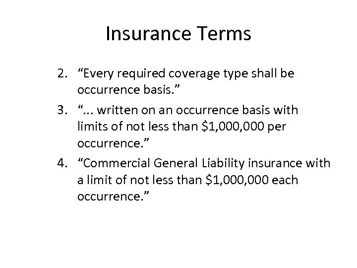 Insurance Terms 2. “Every required coverage type shall be occurrence basis. ” 3. “.