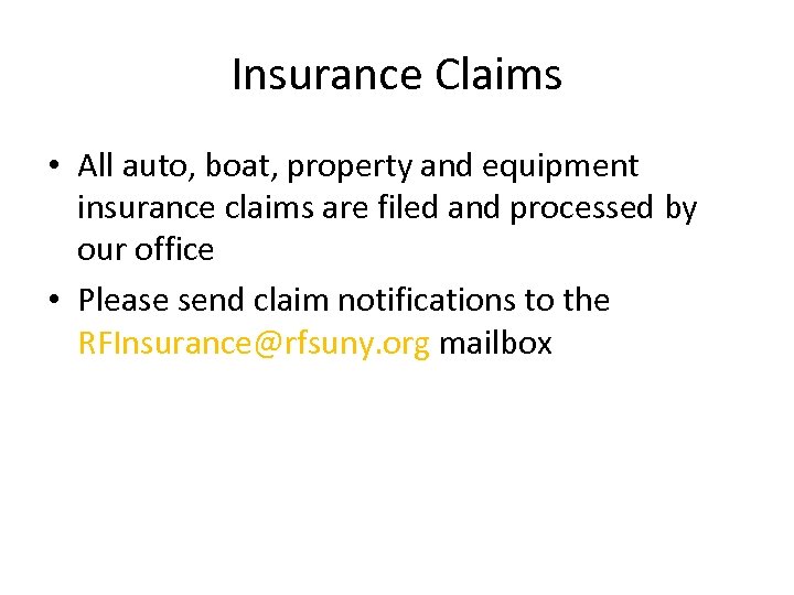 Insurance Claims • All auto, boat, property and equipment insurance claims are filed and