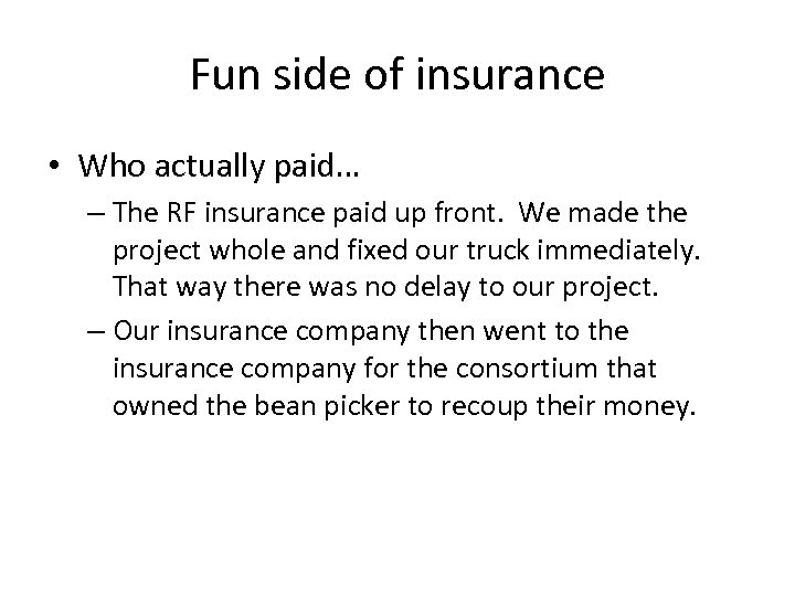 Fun side of insurance • Who actually paid… – The RF insurance paid up