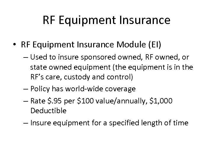 RF Equipment Insurance • RF Equipment Insurance Module (EI) – Used to insure sponsored