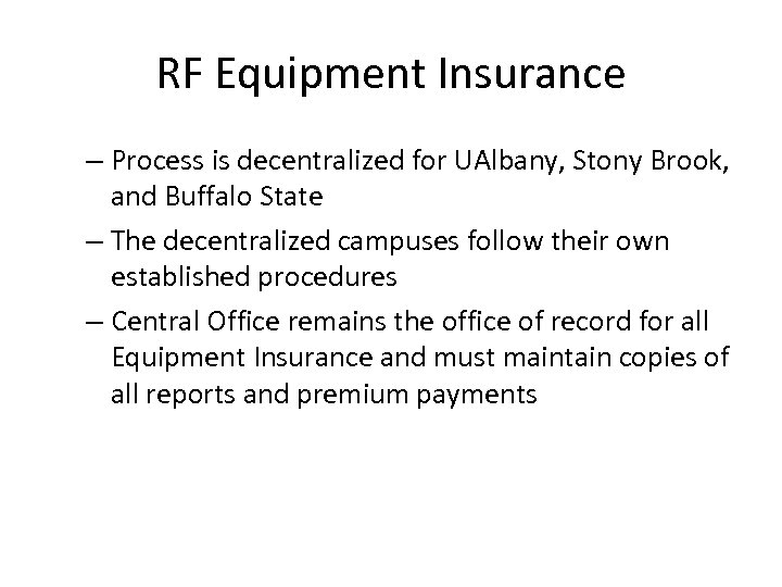 RF Equipment Insurance – Process is decentralized for UAlbany, Stony Brook, and Buffalo State