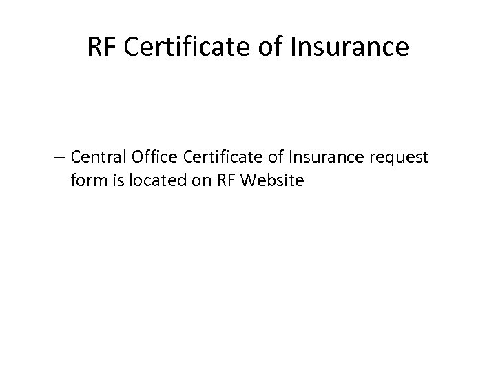 RF Certificate of Insurance – Central Office Certificate of Insurance request form is located