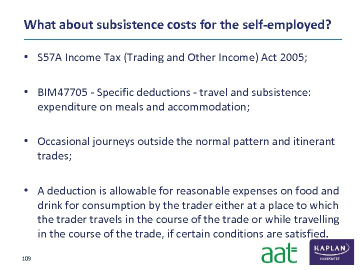 What about subsistence costs for the self-employed? • S 57 A Income Tax (Trading