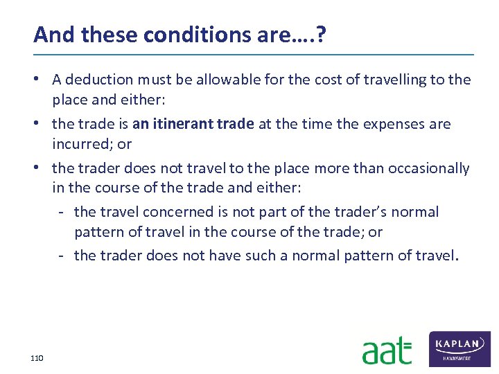 And these conditions are…. ? • A deduction must be allowable for the cost