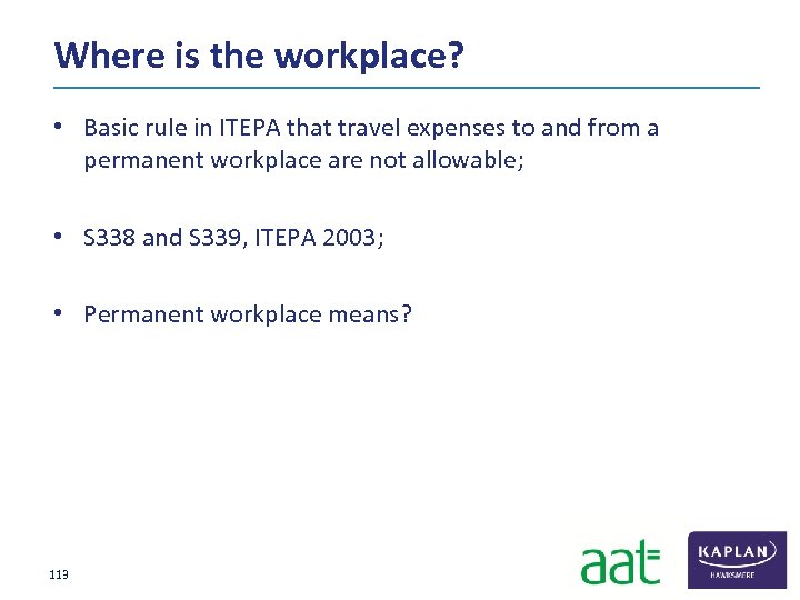 Where is the workplace? • Basic rule in ITEPA that travel expenses to and