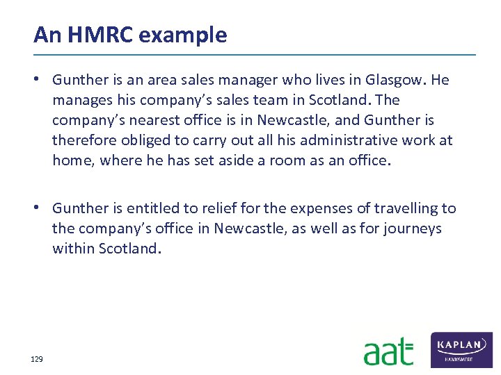 An HMRC example • Gunther is an area sales manager who lives in Glasgow.