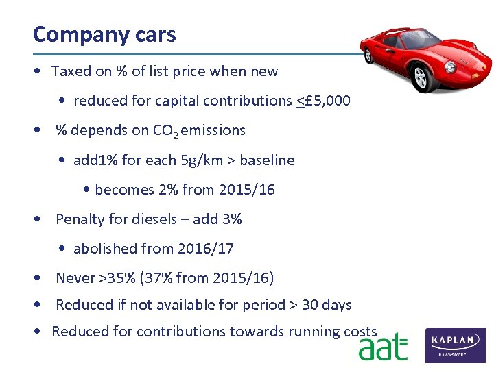 Company cars • Taxed on % of list price when new • reduced for