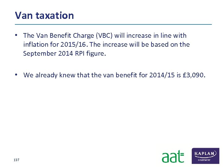 Van taxation • The Van Benefit Charge (VBC) will increase in line with inflation