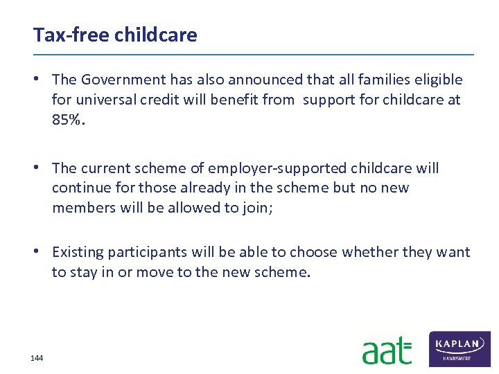 Tax-free childcare • The Government has also announced that all families eligible for universal